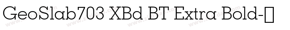 GeoSlab703 XBd BT Extra Bold字体转换